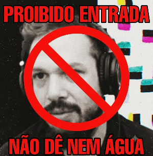 Proibido entrada, não dê nem água